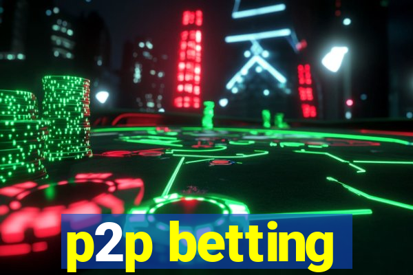 p2p betting